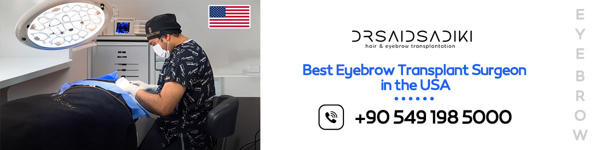 Best eyebrow transplant surgeon in the USA - Dr Said Sadiki